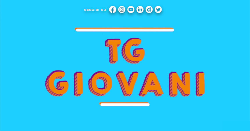 Tg Giovani – 19/2/2023