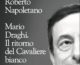 “Draghi, il ritorno del Cavaliere bianco”, il nuovo libro di Napoletano