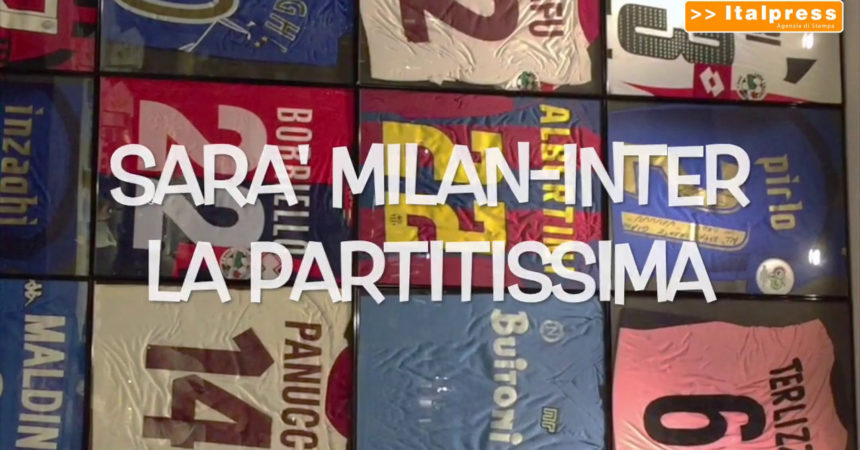Il Pallone racconta – Sarà Milan-Inter la “partitissima”